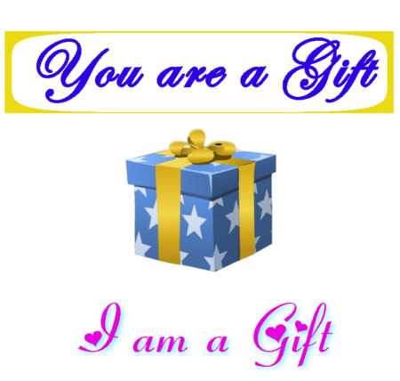 You are a Gift a Blessing